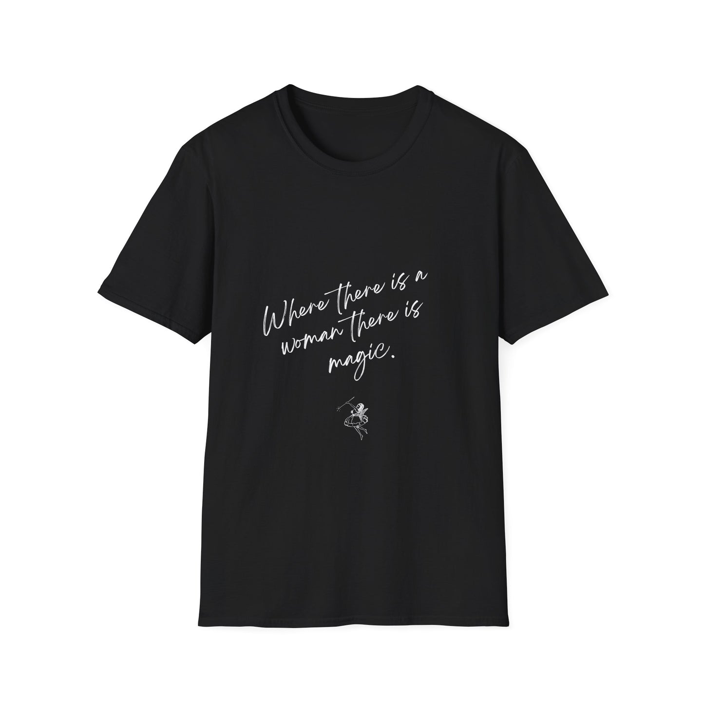 where there is a women there is Magic Unisex Softstyle T-Shirt